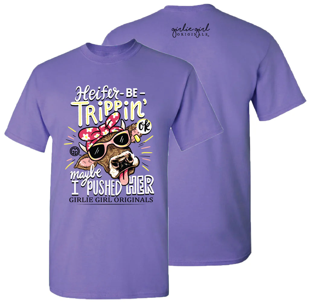 Girlie Girl Ladies Heifer Be Trippin’